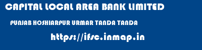 CAPITAL LOCAL AREA BANK LIMITED  PUNJAB HOSHIARPUR URMAR TANDA TANDA  ifsc code